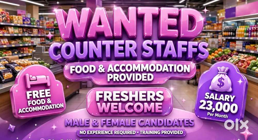 Wanted male/female counter staffs [ freshers also ] food / stay