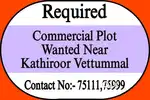 Wanted Commercial Plot at Kathiroor - Vettummal.