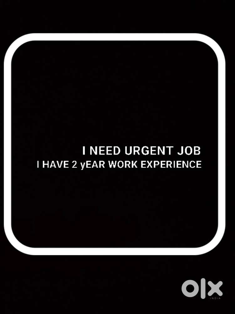 I need urgent job