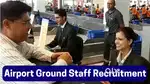 APPLY AIRPORT LARGEST JOBS VACANCY GROUND STAFF TICKET CHECKER