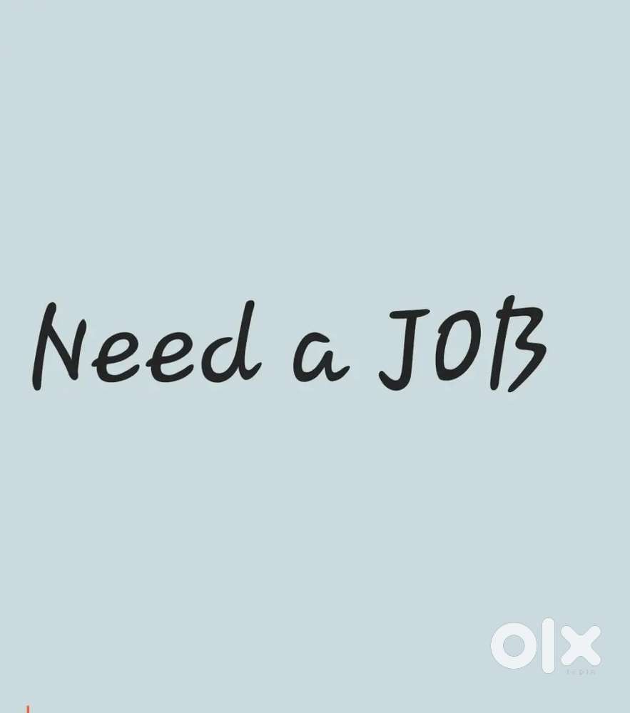 Need a job it's very urgent