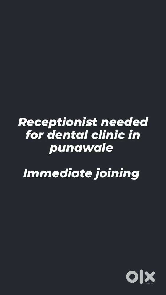 Receptionist for dental clinic- immediate joining