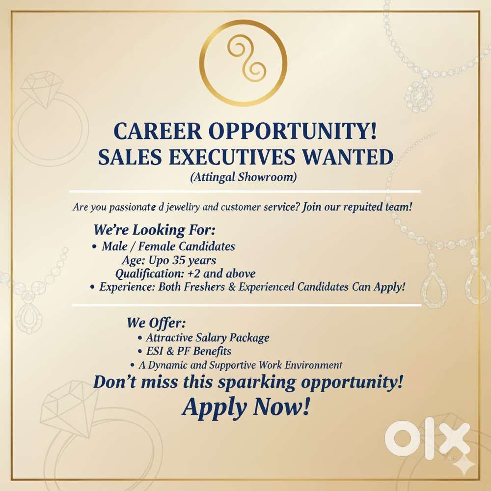 A reputed jewellery group in Attingal is hiring Sales Executives