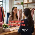 Need salesgir for garment shop pink plaza