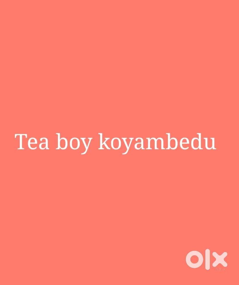 Tea boy koyambedu next to Rohini theater