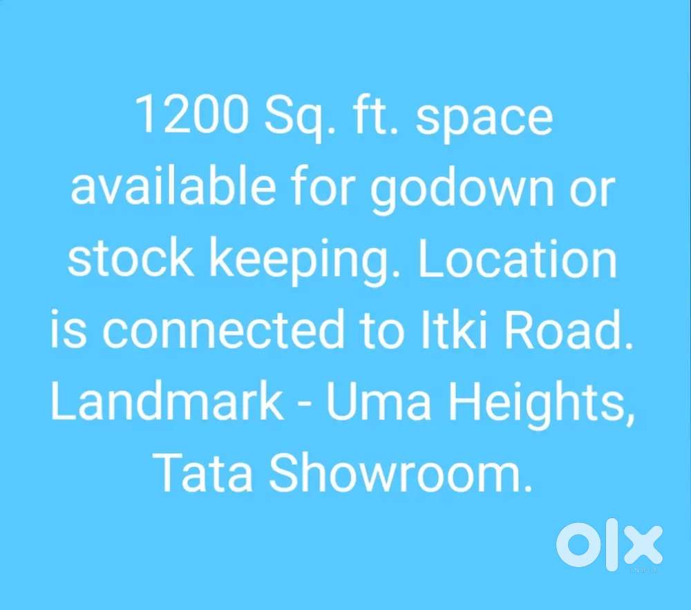 1200 Sq. ft. space available for godown. Near Uma Heights, Itki Road