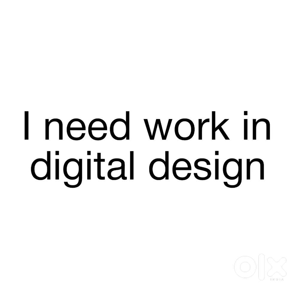 I need a job in digital design.