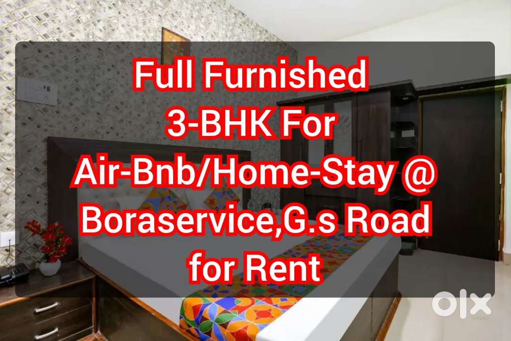 Fully Furnished 3bhk Flat for Air-Bnb/Home-Stay @ BoraService G.S Road