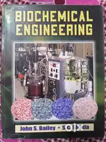 Biochemical engineering by Jhon s. Baily and SC Bhatia