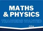 WANTED  PHYSICS & MATHS