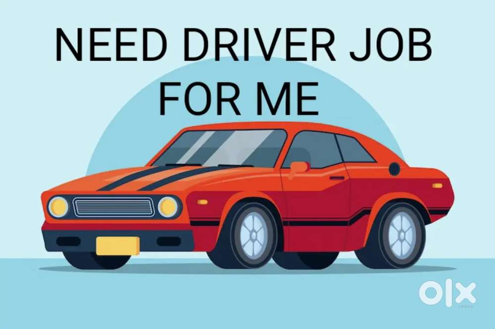 NEED DRIVER JOB FOR ME