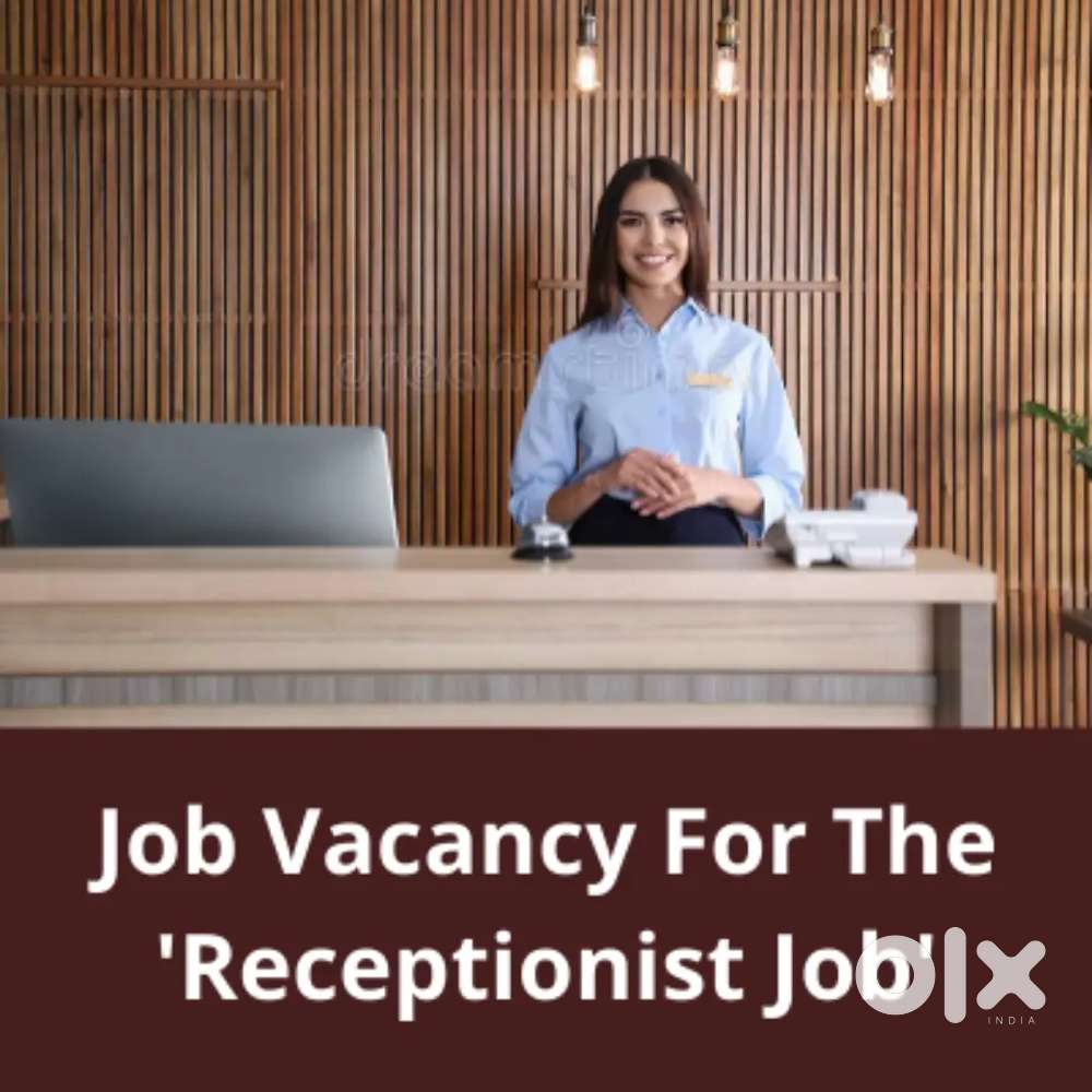 Reception jobs in office no calling no hardwork fixed salary