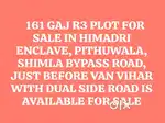R3 PLOT FOR SALE IN HIMADRI ENCLAVE, PITHUWALA, SHIMLA BYPASS ROAD