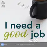 I need a good job