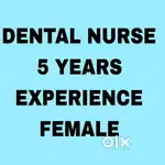 Dental nurse 5 years experience (F)