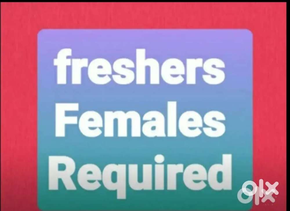 Females Required freshers