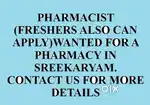 PHARMACIST WANTED FOR A PHARMACY IN SREEKARYAM