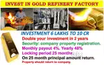 Investment in gold refinery factory double your investment in 2 years