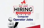 Computer and Internet Operator (Fresher Welcome)