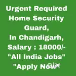 Home Security Guard Job  Chandigarh  - All India Candidates Welcome