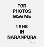 1BHK FOR FAMILY AND BACHELORS IN NARANPURA