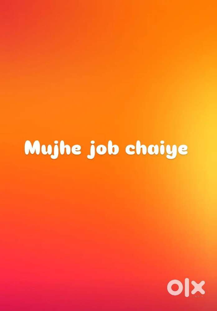 Mujhe job chaiye