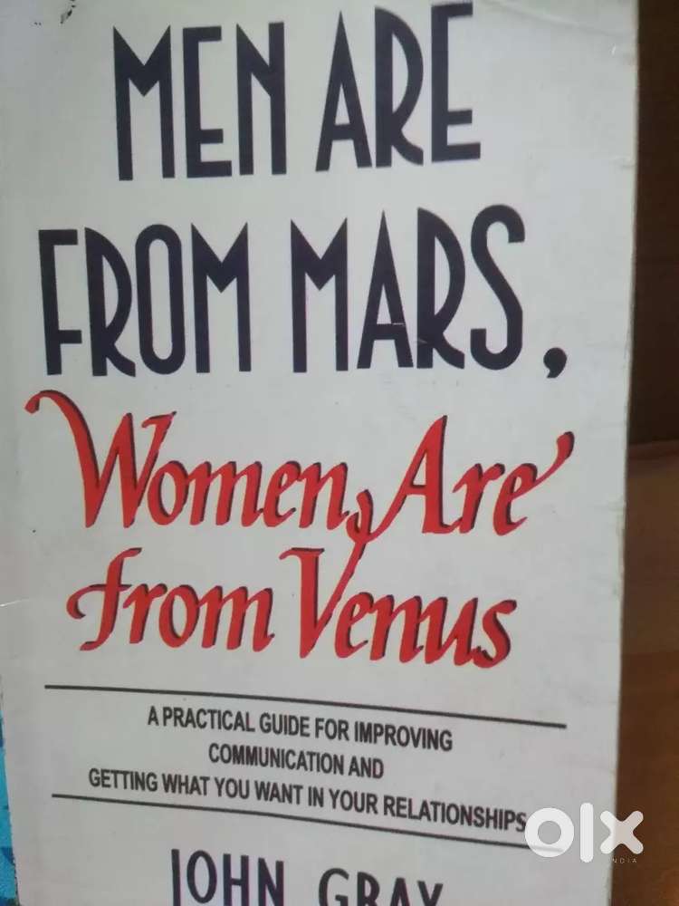 Men are from Mars women are from Venus.