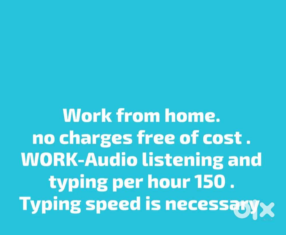 Zero charges free of cost work from home . Audio listening and typing