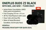 OnePlus Buds Z2 Black – With Box, Like New – ₹2499 Only!