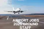 AIRPORT LARGEST JOBS VACANCY GROUND STAFF TICKET CHECKER OR CABIN CREW