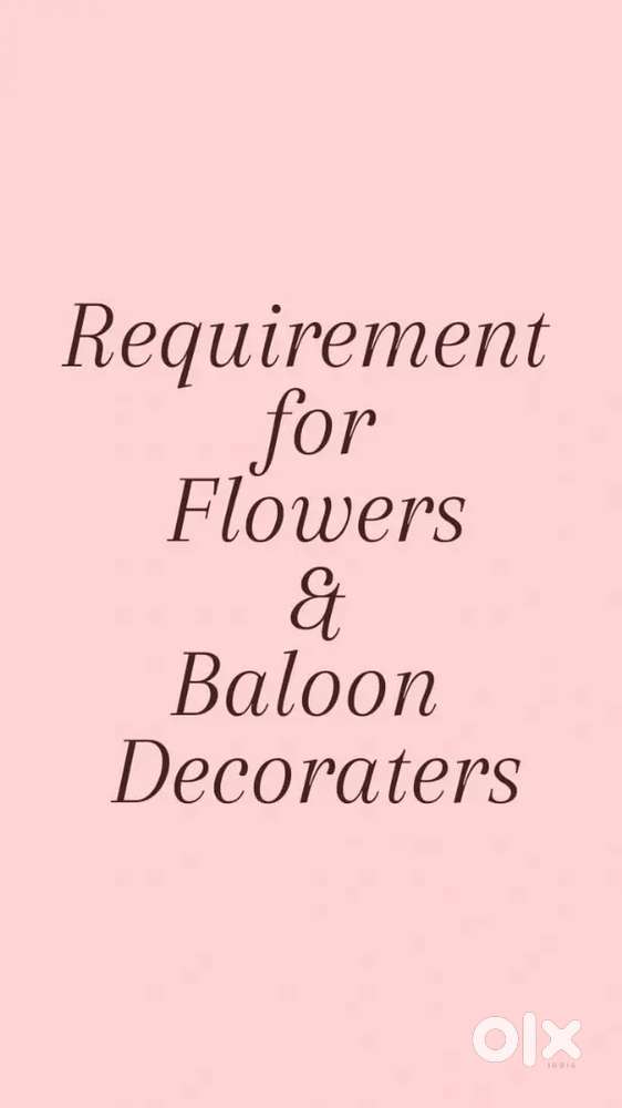 Requirement for Balloon and Flowers Decorators