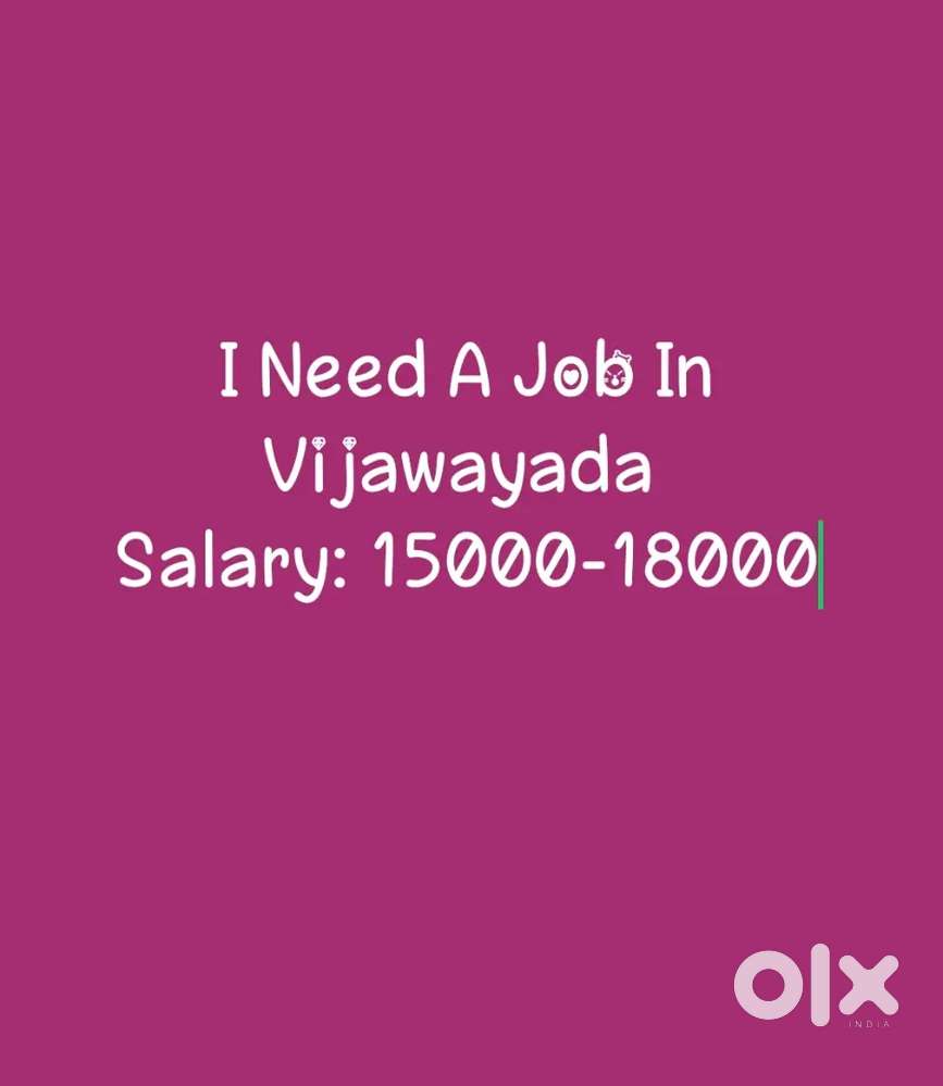 I need job in Vijayawada any jobs please tell me