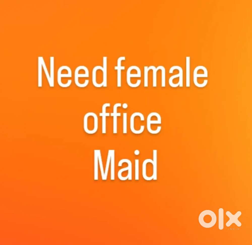 Need female office Maid