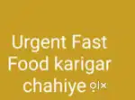 need cook or karigar for making burger sandwich fries etc
