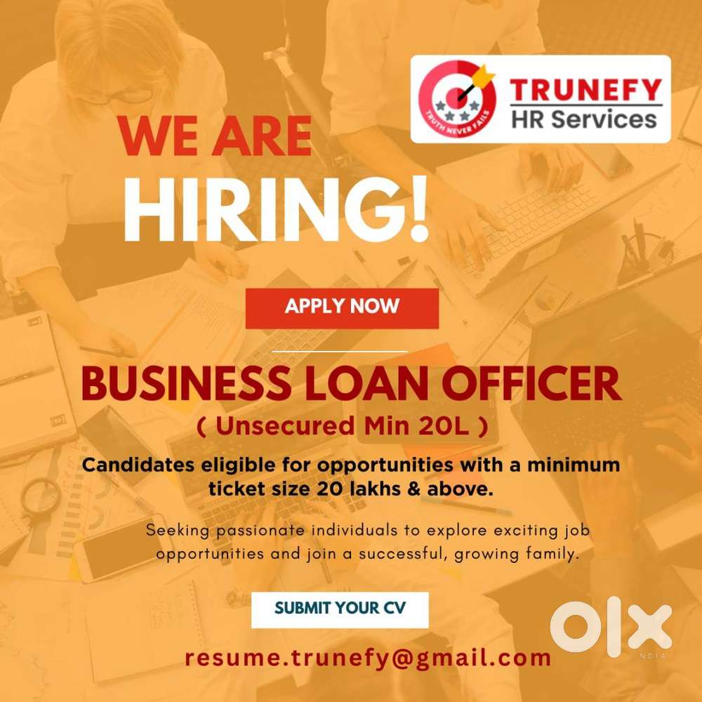 we are hiring a unsecured business loan officer (Field Job)