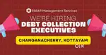 Debt Collection Executives – Chenganacherry, Kottayam