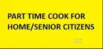 Part time cook for home/ Senior citizens