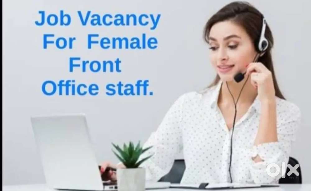 Immediately we are looking for female front office staff