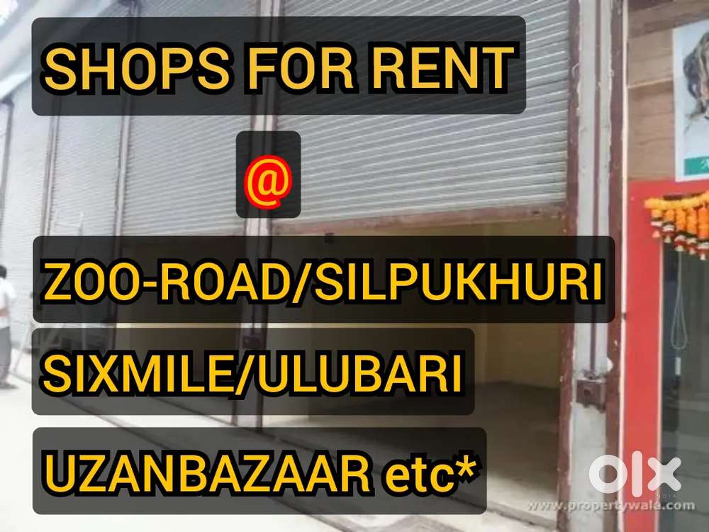 SHOPS FOR RENT @ Sixmile Zoo Road GS Road Silpukhuri Ganeshguri etc*