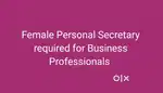Female Personal Secretary required for business professional.