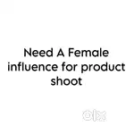 Need female influencer for product shoot