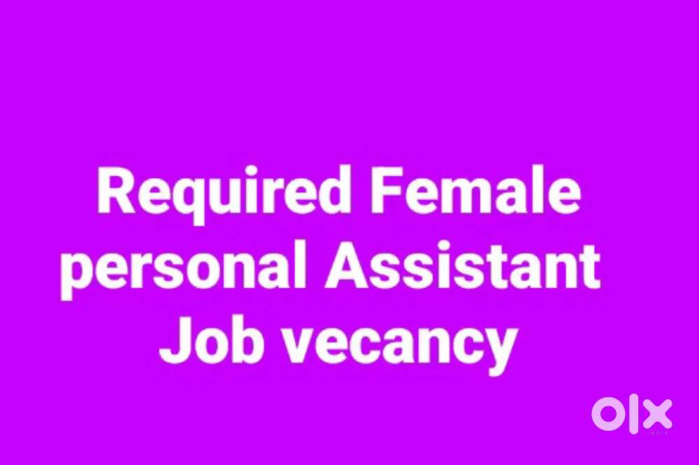 Required a female personal Assistant age 18 to 30 qualification 12th