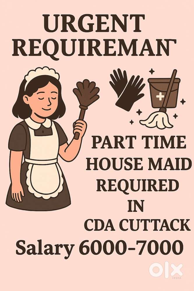 Part time Woman House maid required in CDA 11, Cuttack.