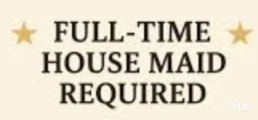 Full time Female Maid, Stay and food will be given