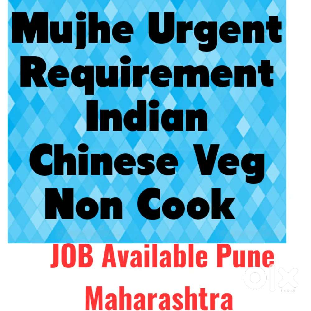 Pune Req:-  indian cook // Chinese Master Cook // Chinese Cook