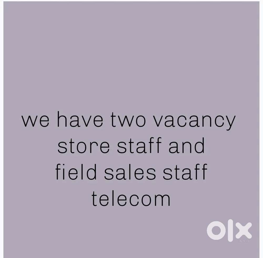 We required a store staff and field sales exicutive