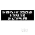 Night Duty Job ase jodi jonabo Guwahati t