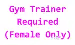 Gym Trainer (Female Only)