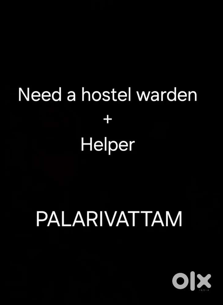 Need a MALE Hostel Warden in Palarivattam, Ernakulam
