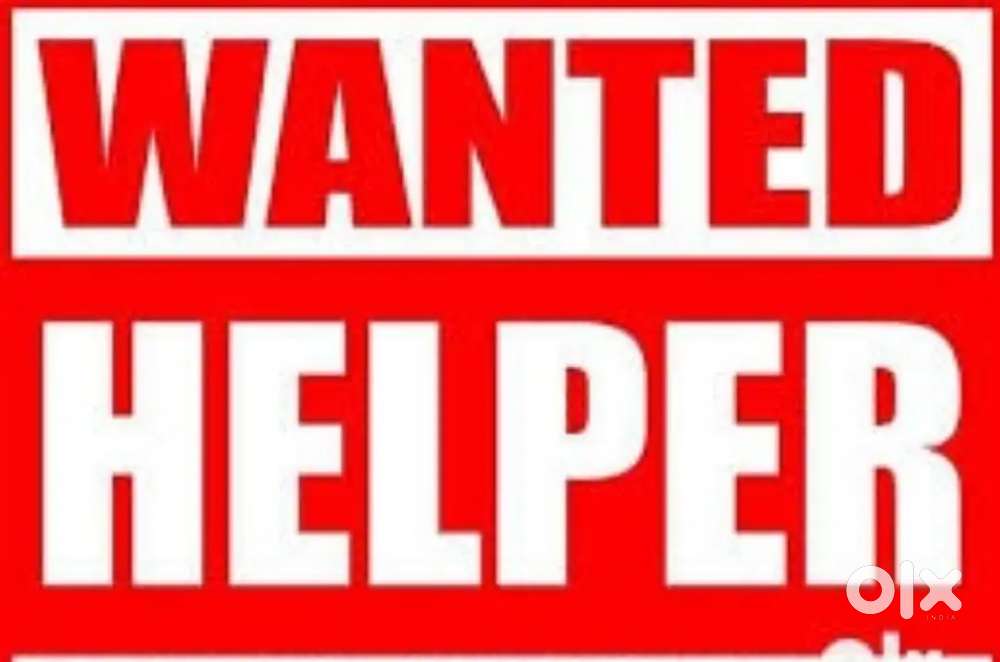 Wanted male helpers with food and accomdation [ Salary daily 100 abv]